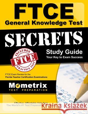 FTCE General Knowledge Test Secrets Study Guide: FTCE Exam Review for the Florida Teacher Certification Examinations Ftce Exam Secrets Test Prep Team 9781609717001 Mometrix Media LLC