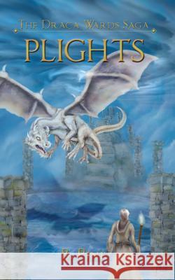 Plights (the Draca Wards Saga, Book 2) B. Pine 9781609750497 Silver Leaf Books