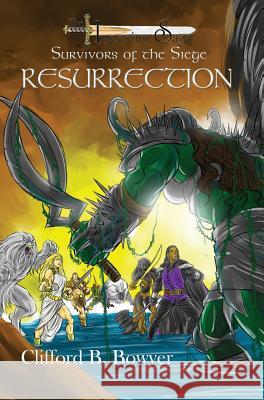 Resurrection (the Imperium Saga: Survivors of the Siege, Book 3) Clifford B. Bowyer 9781609751531 Silver Leaf Books