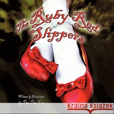 The Ruby Red Slippers Dee Dee Fox 9781609760069 Eloquent Books