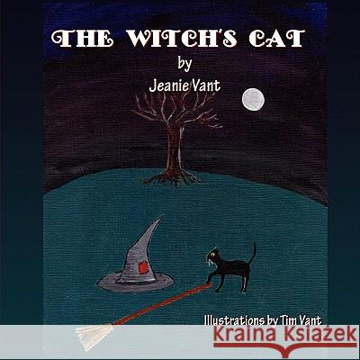 The Witch's Cat Jeanie Vant Tim Vant 9781609760519 Eloquent Books