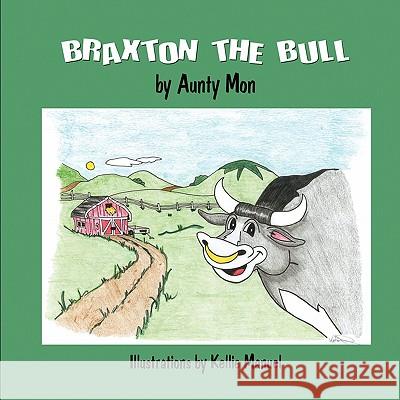 Braxton the Bull Aunty Mon 9781609760632 Eloquent Books