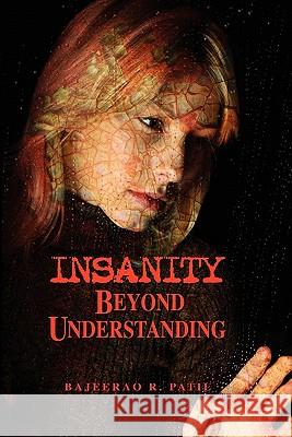 Insanity - Beyond Understanding Bajeerao Patil 9781609760984 Strategic Book Publishing