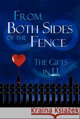 From Both Sides of the Fence: The Gifts in U Bird, Dee Weldon 9781609761264 Strategic Book Publishing