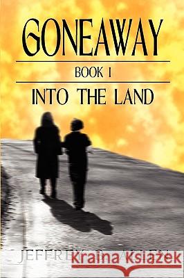 Gone Away Into the Land Jeffrey B. Allen 9781609761325