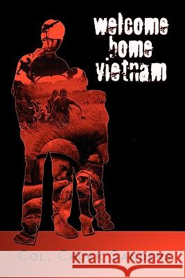 Welcome Home Vietnam Col Chuck Sanders 9781609762421 Eloquent Books