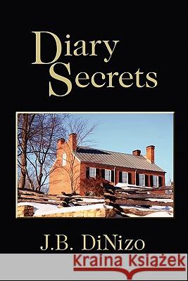 Diary Secrets J. B. Dinizo 9781609763237 Eloquent Books