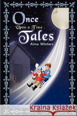 Once Upon a Time Tales Alma Winters 9781609764548 Eloquent Books