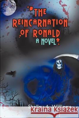 The Reincarnation of Ronald Shelley A. Williams 9781609765590 Strategic Book Publishing