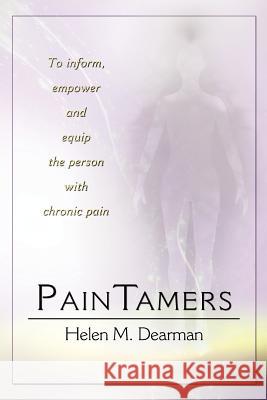 Paintamers: To Inform, Empower and Equip the Person with Chronic Pain Dearman, Helen 9781609766962 Strategic Book Publishing