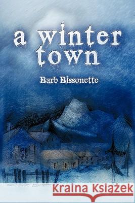 A Winter Town Barb Bissonette 9781609767396