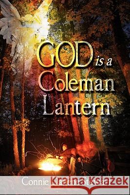 God Is a Coleman Lantern Connie Darlene Stewart 9781609767709