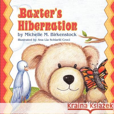 Baxter's Hibernation Michelle M. Birkenstock Analia Schiariti Croci 9781609769567 Strategic Book Publishing