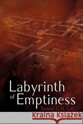 Labyrinth of Emptiness Simon C. H. Lai 9781609769758 Eloquent Books