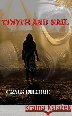 Tooth and Nail Craig DiLouie   9781609770549