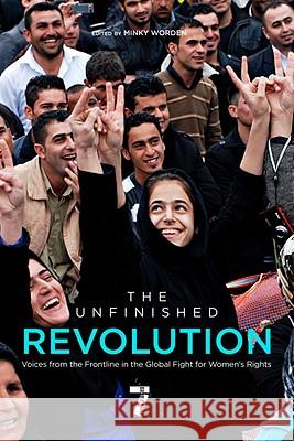 The Unfinished Revolution: Voices from the Global Fight for Women's Rights Minky Worden 9781609803872