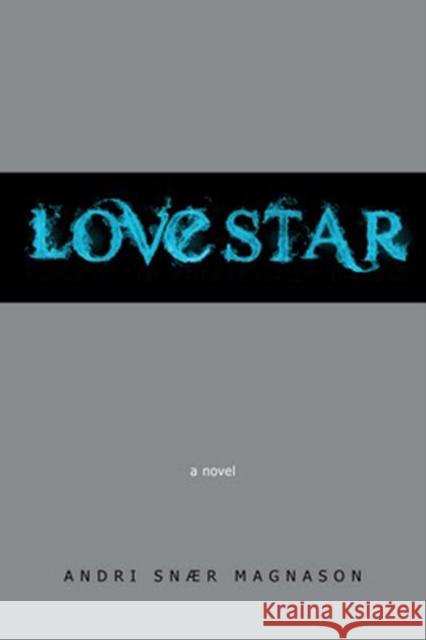 LoveStar Andri Snaer Magnason 9781609804268 Seven Stories Press,U.S.