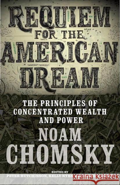 Requiem for the American Dream: The Principles of Concentrated Weath and Power  9781609807368 Seven Stories Press,U.S.