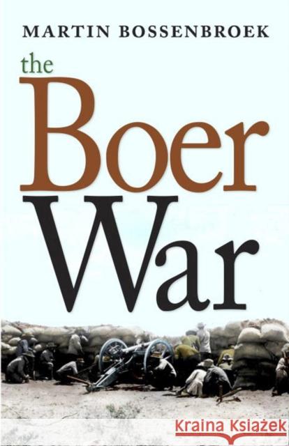 The Boer War Martin Bossenbroek Yvette Rosenberg 9781609807474