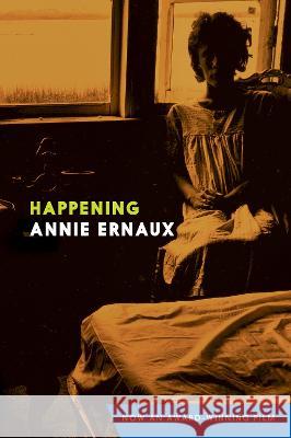 Happening Annie Ernaux 9781609809485 Seven Stories Press