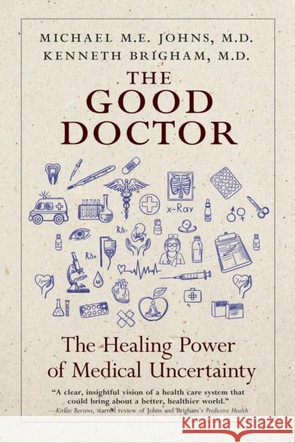 The Good Doctor: Why Medical Uncertainty Matters Kenneth Brigham Michael M. E. Johns 9781609809966 Seven Stories Press,U.S.