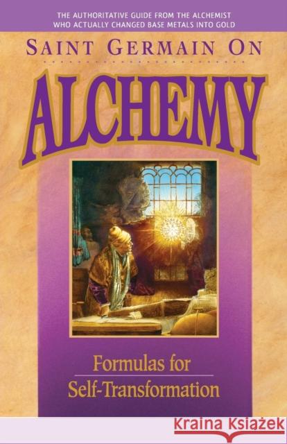 Saint Germain On Alchemy: Formulas for Self-Transformation Prophet, Elizabeth Clare 9781609883065 Summit University Press