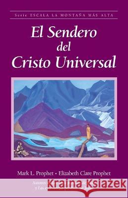 El sendero del Cristo Universal Elizabeth Clare Prophet Mark L Prophet  9781609884062 Summit University Press