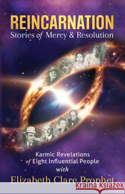 Reincarnation Stories of Mercy & Resolution Elizabeth Clare Prophet 9781609884840 Summit University Press