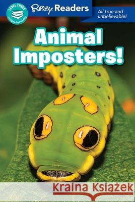 Ripley Readers Level3 Animal Imposters! Ripley's Believ 9781609914080 Ripley Publishing