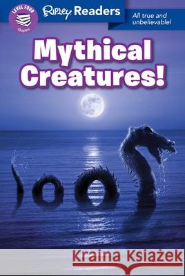 Ripley Readers Level4 Mythical Creatures! Ripley's Believ 9781609914097 Ripley Publishing