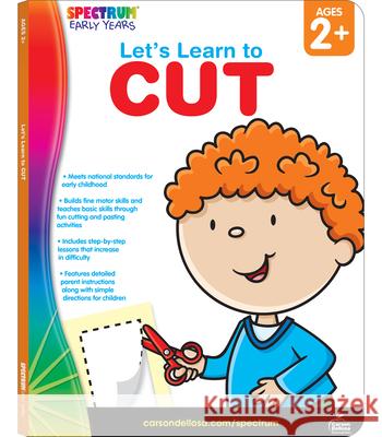 Let's Learn to Cut, Ages 2 - 5 Carson-Dellosa Publishing 9781609962067 Spectrum