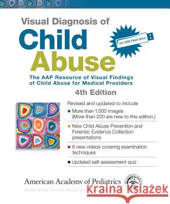 Visual Diagnosis of Child Abuse: The Aap Resource of Visual Findings of Child Abuse for Medical Providers James D. Adnerst   9781610020848 American Academy of Pediatrics