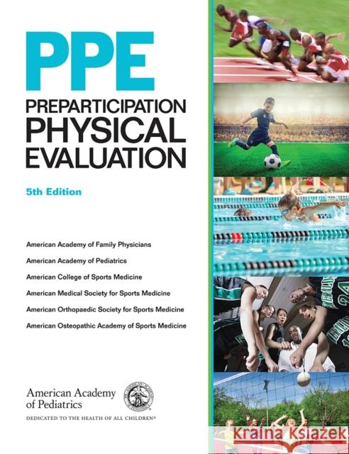Ppe: Preparticipation Physical Evaluation American Academy of Family Physicians    American Academy of Pediatrics           American College of Sports Medicine 9781610023016 American Academy of Pediatrics