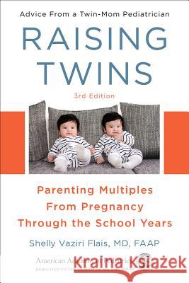 Raising Twins: Parenting Multiples from Pregnancy Through the School Years Shelly Vazir 9781610023337 American Academy of Pediatrics
