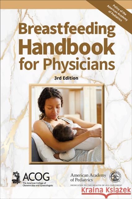 Breastfeeding Handbook for Physicians American Academy of Pediatrics 9781610024426
