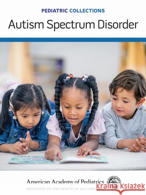 Pediatric Collections: Autism Spectrum Disorder American Academy of Pediatrics (Aap) 9781610024709