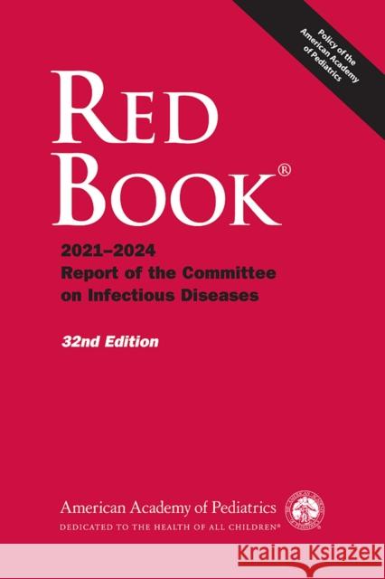 Red Book 2021-2024: Report of the Committee on Infectious Diseases  9781610025218 American Academy of Pediatrics