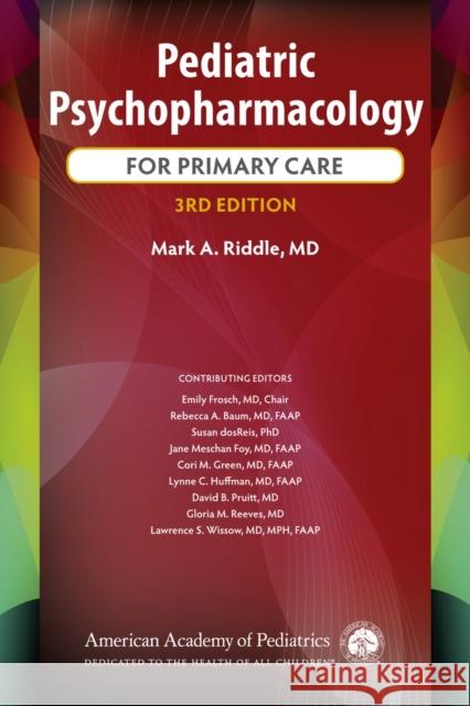 Pediatric Psychopharmacology for Primary Care Mark A. Riddle Emily Frosch Rebecca A. Baum 9781610025461 American Academy of Pediatrics