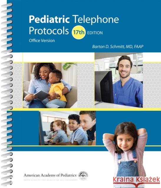 Pediatric Telephone Protocols: Office Version Schmitt, Barton D. 9781610025607 American Academy of Pediatrics