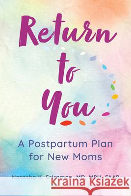 Return to You: A Postpartum Plan for New Moms Natasha K. Srirama 9781610025942 American Academy of Pediatrics