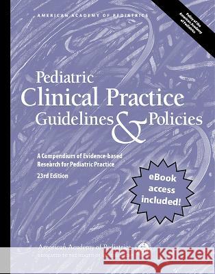Pediatric Clinical Practice Guidelines & Policies, 23rd Ed American Academy of Pediatrics 9781610026727