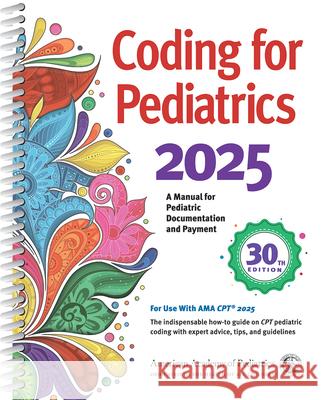 Coding for Pediatrics 2025: A Manual for Pediatric Documentation and Payment Aap Committee on Coding and Nomenclature 9781610027496 American Academy of Pediatrics