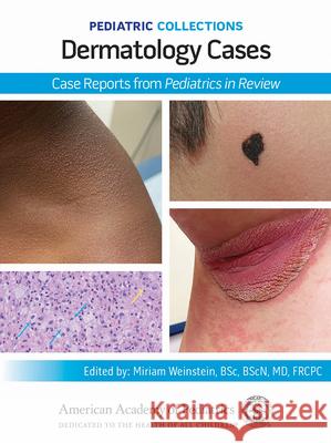 Pediatric Collections: Dermatology Cases: Case Reports from Pediatrics in Review American Academy of Pediatrics (Aap) 9781610027755 American Academy of Pediatrics