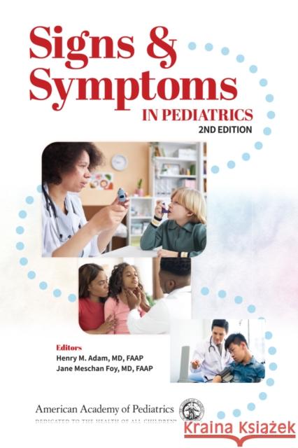 Signs & Symptoms in Pediatrics Henry M. Adam Jane Meschan Foy 9781610028202 American Academy of Pediatrics
