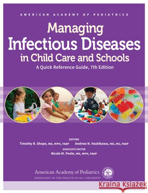 Managing Infectious Diseases in Child Care and Schools: A Quick Reference Guide Timothy R. Shope Andrew N. Hashikawa Nicole M. Poole 9781610028721 American Academy of Pediatrics