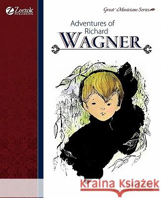 Adventures of Richard Wagner Opal Wheeler 9781610060110 Zeezok Publishing