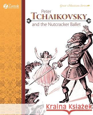 Peter Tchaikovsky and the Nutcracker Ballet Opal Wheeler 9781610060127 Zeezok Publishing