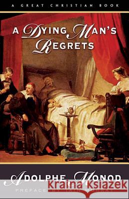 A Dying Man's Regrets: Last Words of A Dying Man to Dying Men Murray, Iain 9781610100007