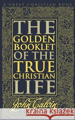 Golden Booklet of The True Christian Life Rotolo, Michael 9781610100601 Great Christian Books