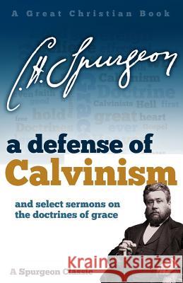 A Defense of Calvinism: and select sermons on the doctrines of grace Rotolo, Michael 9781610101301
